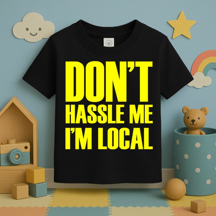 Don't Hassle Me I'm Local Funny Spring Break Beach Surfing Toddler T-Shirt