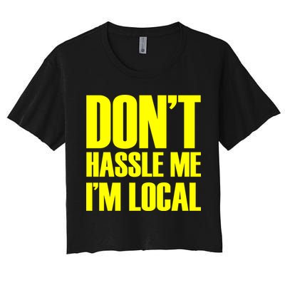 Don't Hassle Me I'm Local Funny Spring Break Beach Surfing Crop Top