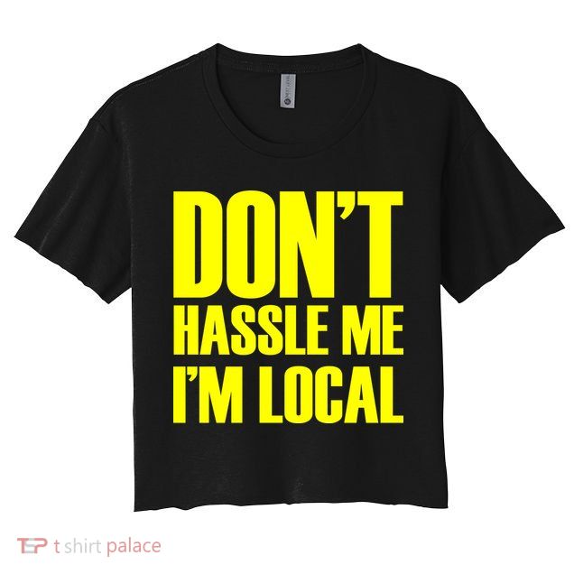 Don't Hassle Me I'm Local Funny Spring Break Beach Surfing Crop Top
