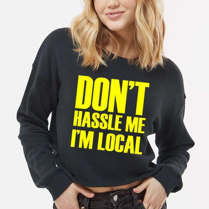 Don't Hassle Me I'm Local Funny Spring Break Beach Surfing Cropped Pullover Crew