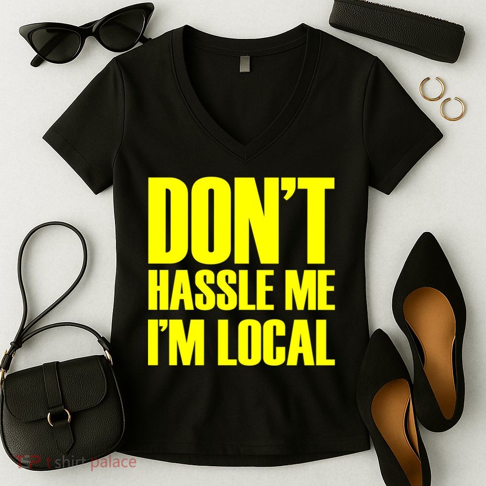 Don't Hassle Me I'm Local Funny Spring Break Beach Surfing Women's V-Neck T-Shirt