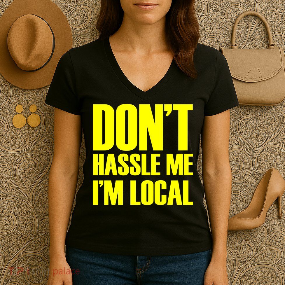 Don't Hassle Me I'm Local Funny Spring Break Beach Surfing Women's V-Neck T-Shirt