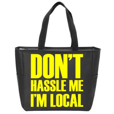 Don't Hassle Me I'm Local Funny Spring Break Beach Surfing Zip Tote Bag
