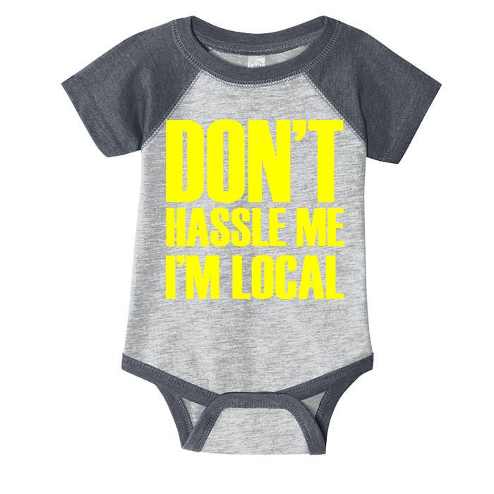 Don't Hassle Me I'm Local Funny Spring Break Beach Surfing Infant Baby Jersey Bodysuit
