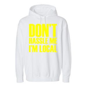 Don't Hassle Me I'm Local Funny Spring Break Beach Surfing Garment-Dyed Fleece Hoodie