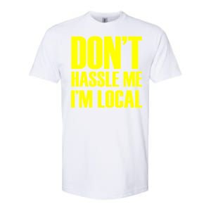 Don't Hassle Me I'm Local Funny Spring Break Beach Surfing Softstyle CVC T-Shirt