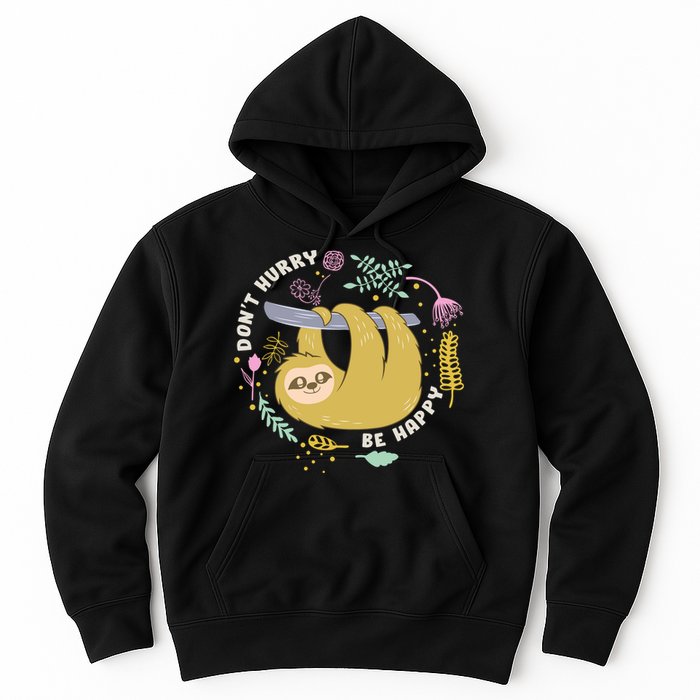 Don't Hurry Be Happy Funny Sloth Hoodie