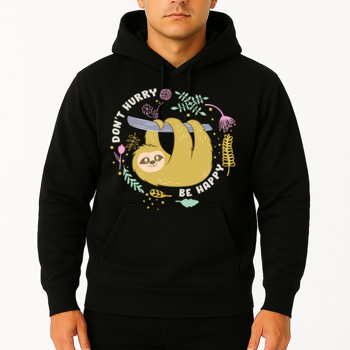 Don't Hurry Be Happy Funny Sloth Hoodie