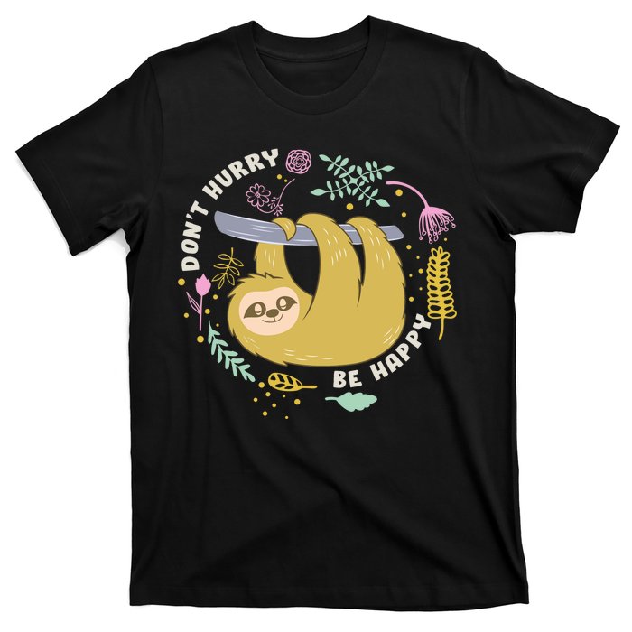 Don't Hurry Be Happy Funny Sloth T-Shirt