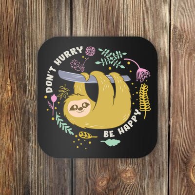 Don't Hurry Be Happy Funny Sloth Coaster