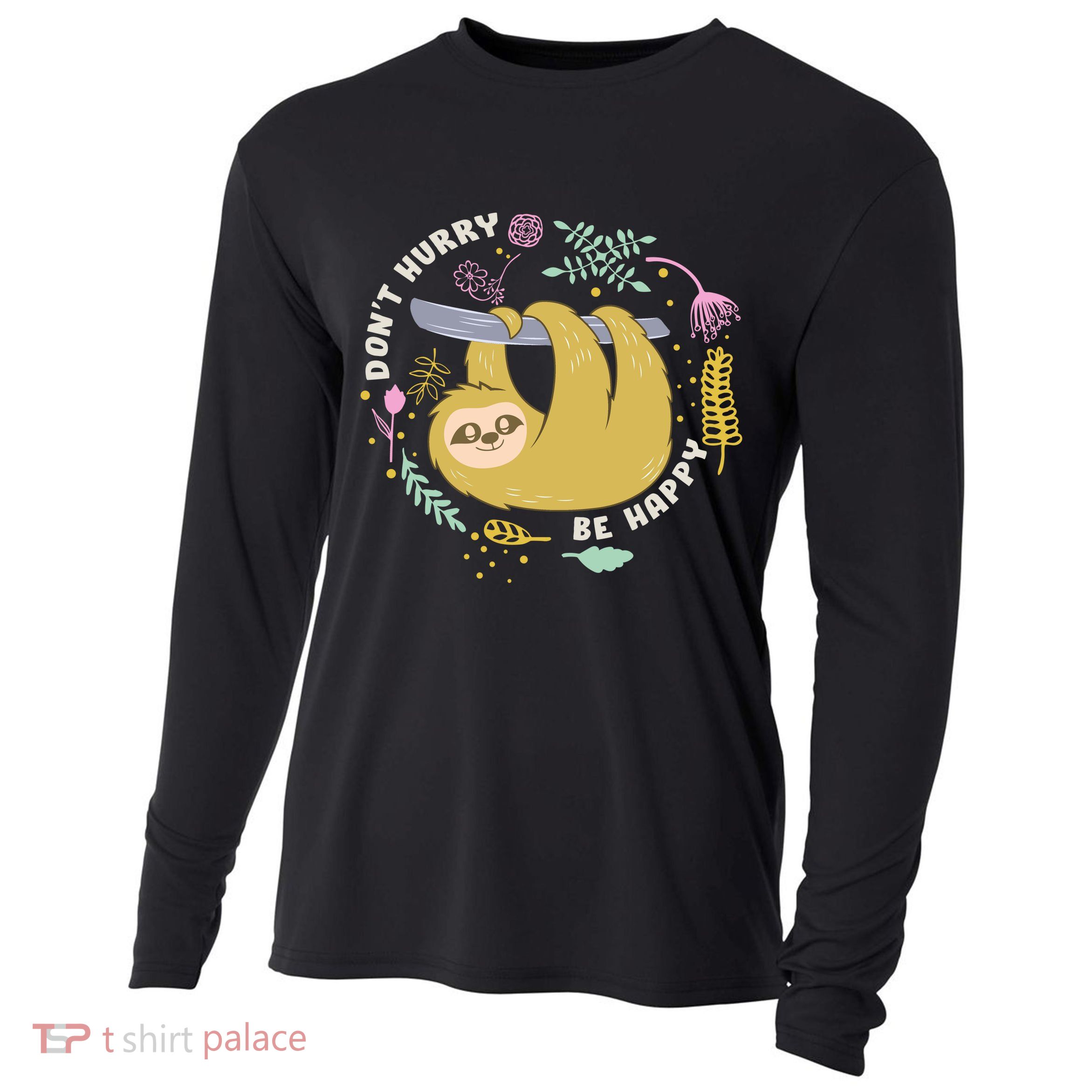 Don't Hurry Be Happy Funny Sloth Cooling Performance Long Sleeve Crew