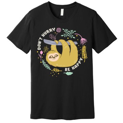 Don't Hurry Be Happy Funny Sloth Premium T-Shirt