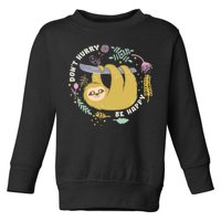 Don't Hurry Be Happy Funny Sloth Toddler Sweatshirt