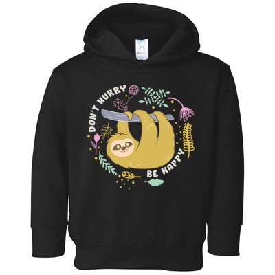 Don't Hurry Be Happy Funny Sloth Toddler Hoodie