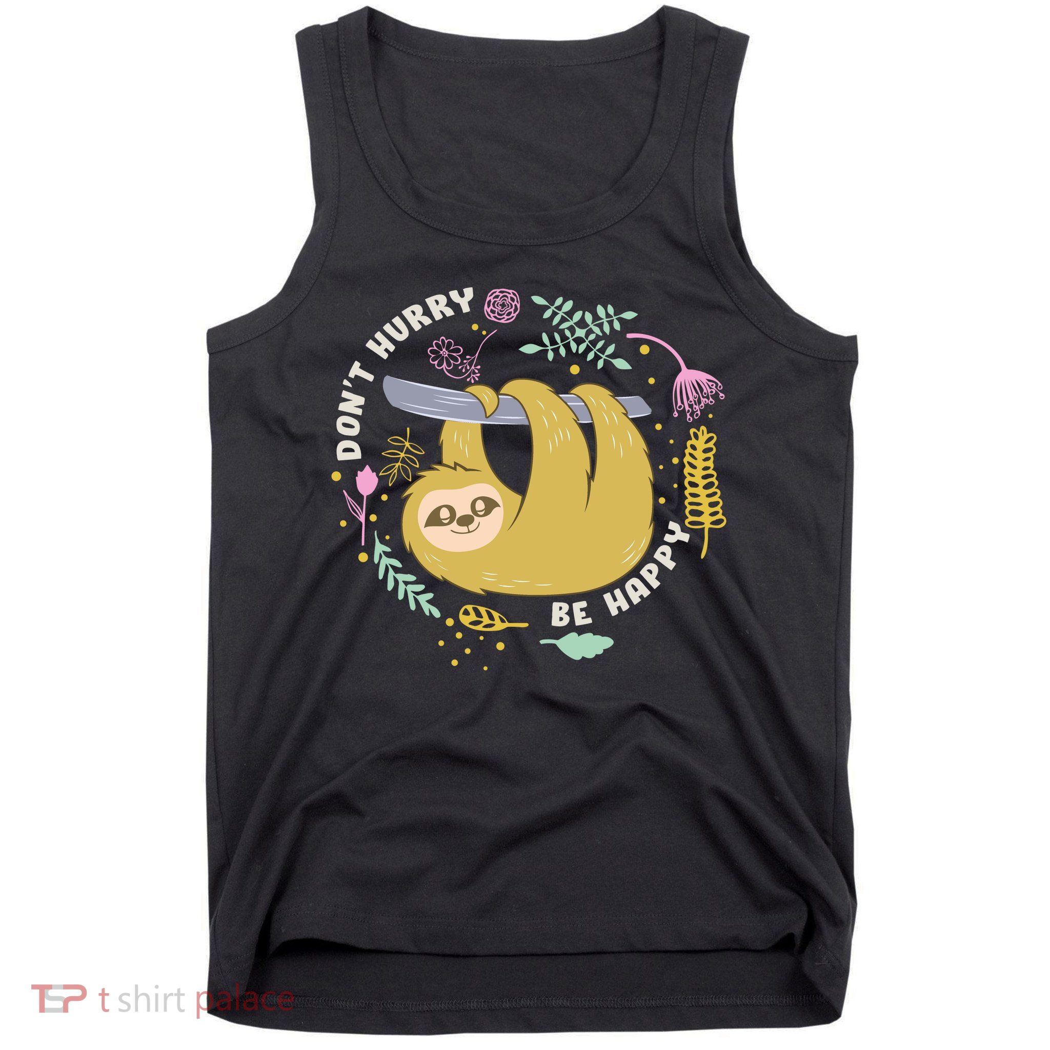 Don't Hurry Be Happy Funny Sloth Tank Top
