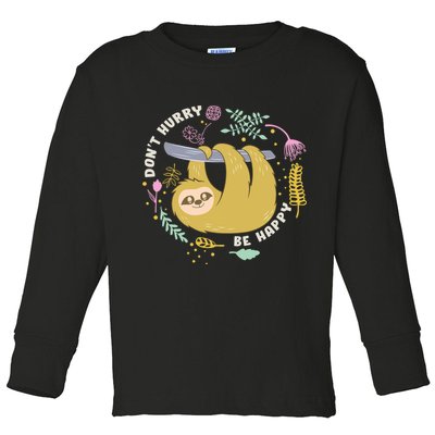 Don't Hurry Be Happy Funny Sloth Toddler Long Sleeve Shirt