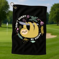 Don't Hurry Be Happy Funny Sloth Golf Towel