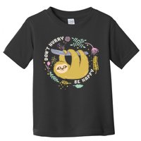 Don't Hurry Be Happy Funny Sloth Toddler T-Shirt