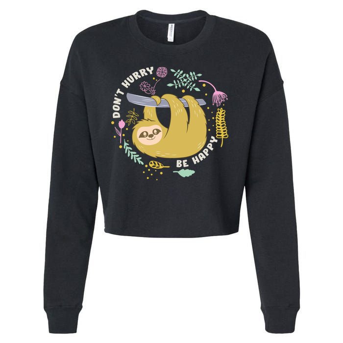 Don't Hurry Be Happy Funny Sloth Cropped Pullover Crew