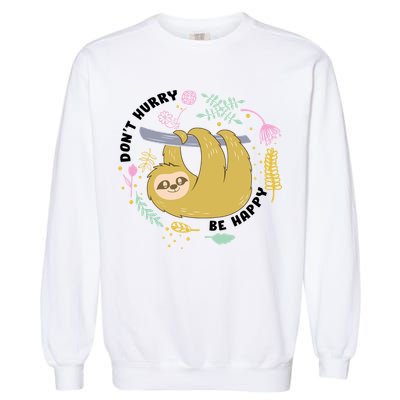 Don't Hurry Be Happy Funny Sloth Garment-Dyed Sweatshirt