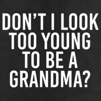 Don't I look Too Young To Be A Grandma Cool Comfort Performance Bucket Hat