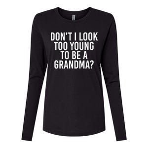 Don't I look Too Young To Be A Grandma Womens Cotton Relaxed Long Sleeve T-Shirt