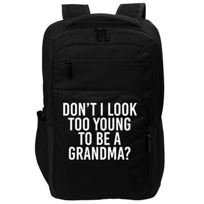 Don't I look Too Young To Be A Grandma Impact Tech Backpack