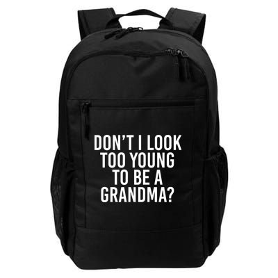 Don't I look Too Young To Be A Grandma Backpack