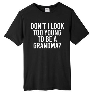 Don't I look Too Young To Be A Grandma Tall Fusion ChromaSoft Performance T-Shirt