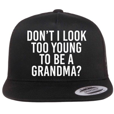 Don't I look Too Young To Be A Grandma Flatbill Hat