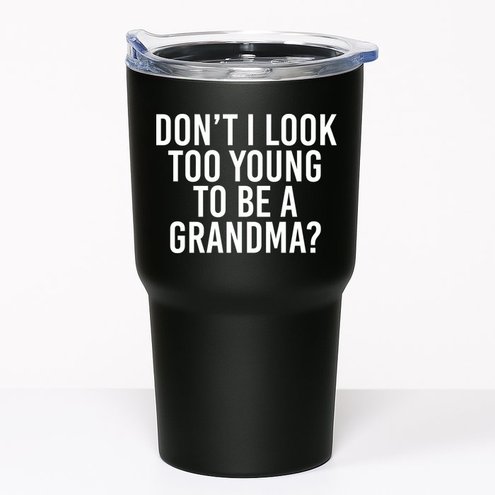 Don't I look Too Young To Be A Grandma Tumbler