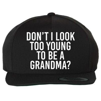 Don't I look Too Young To Be A Grandma Wool Snapback Cap