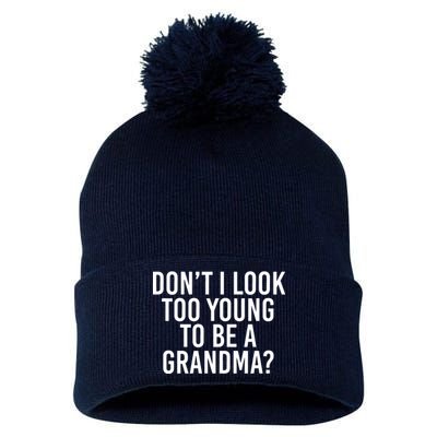 Don't I look Too Young To Be A Grandma Pom Pom 12in Knit Beanie