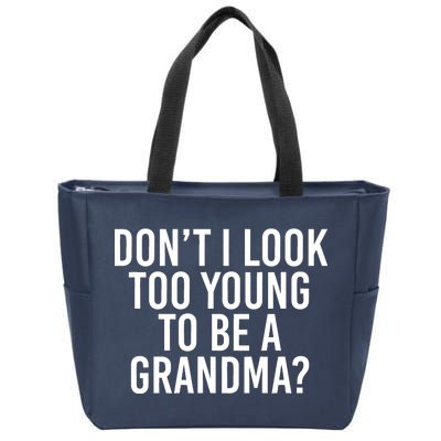 Don't I look Too Young To Be A Grandma Zip Tote Bag