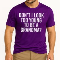 Don't I look Too Young To Be A Grandma Performance Shirt