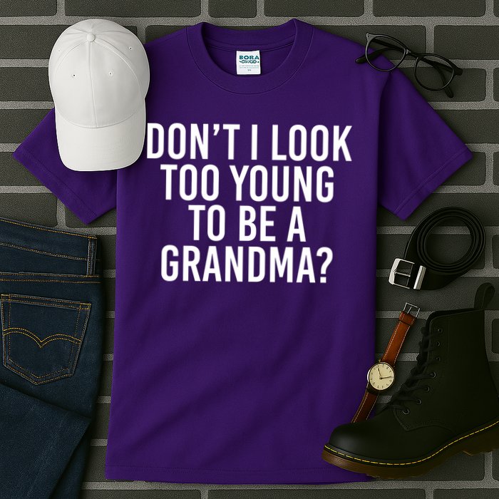 Don't I look Too Young To Be A Grandma Tall T-Shirt