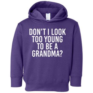 Don't I look Too Young To Be A Grandma Toddler Hoodie