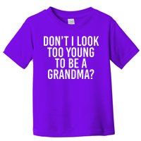 Don't I look Too Young To Be A Grandma Toddler T-Shirt