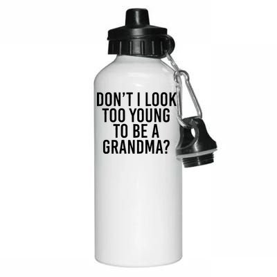 Don't I look Too Young To Be A Grandma Aluminum Water Bottle