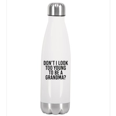 Don't I look Too Young To Be A Grandma Stainless Steel Insulated Water Bottle