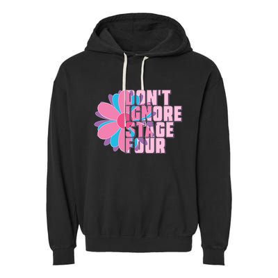 Don't Ignore Stage Four Breast Cancer Awareness Garment-Dyed Fleece Hoodie
