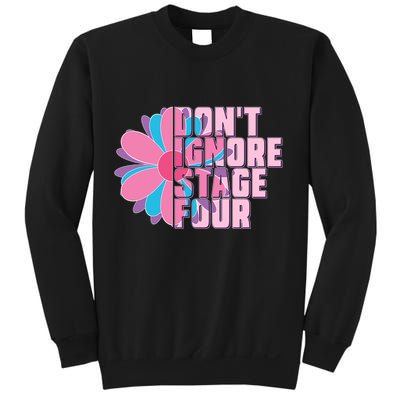 Don't Ignore Stage Four Breast Cancer Awareness Sweatshirt