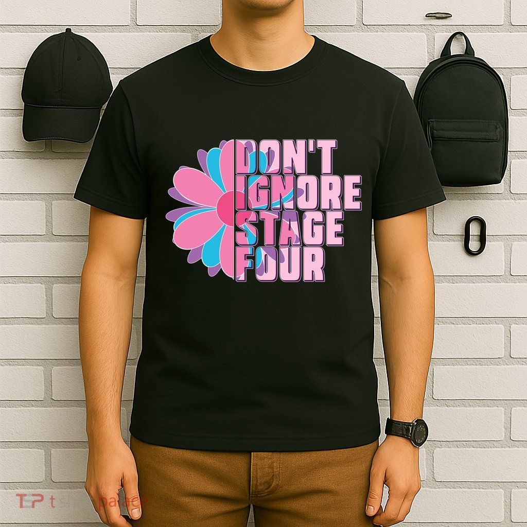 Don't Ignore Stage Four Breast Cancer Awareness T-Shirt