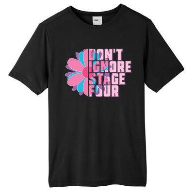 Don't Ignore Stage Four Breast Cancer Awareness Tall Fusion ChromaSoft Performance T-Shirt