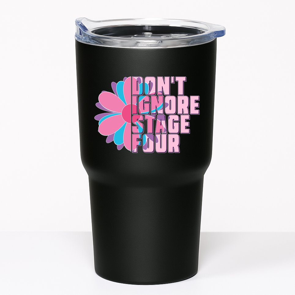 Don't Ignore Stage Four Breast Cancer Awareness Tumbler
