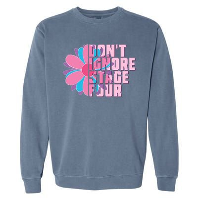 Don't Ignore Stage Four Breast Cancer Awareness Garment-Dyed Sweatshirt