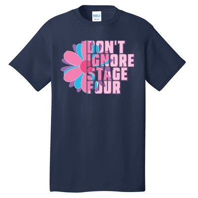 Don't Ignore Stage Four Breast Cancer Awareness Tall T-Shirt