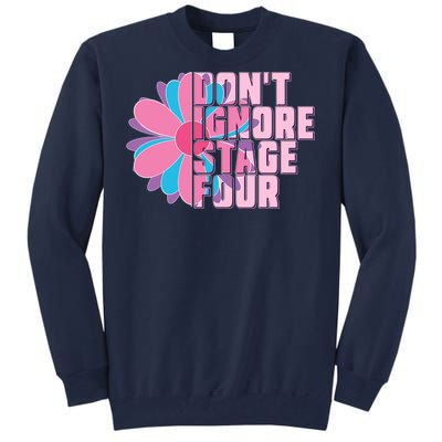 Don't Ignore Stage Four Breast Cancer Awareness Tall Sweatshirt