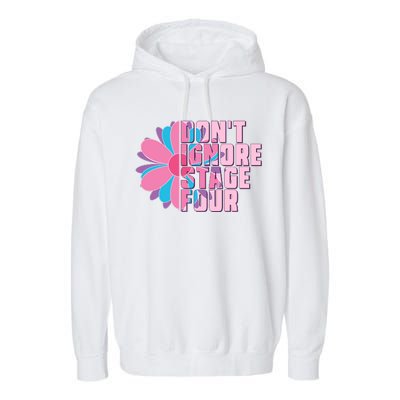 Don't Ignore Stage Four Breast Cancer Awareness Garment-Dyed Fleece Hoodie