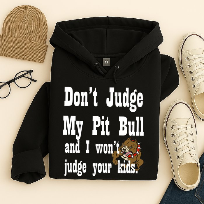 Don't Judge My Pit Bull Hoodie